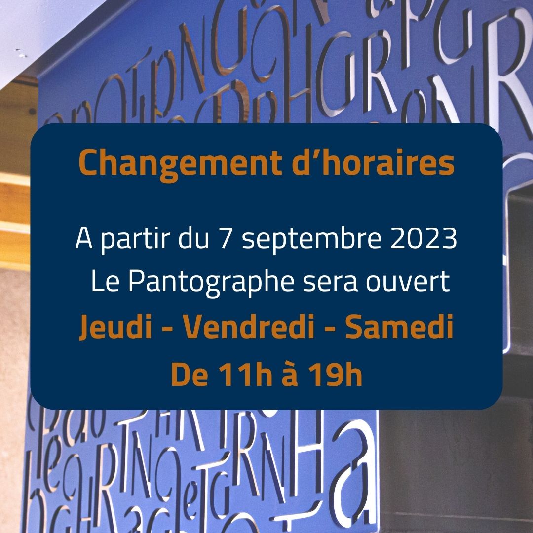 Changement d'horaires d'ouverture : A partir du 7 septembre 2023, Le Pantographe sera ouvert Jeudi Vendredi et Samedi de 11h à 19h